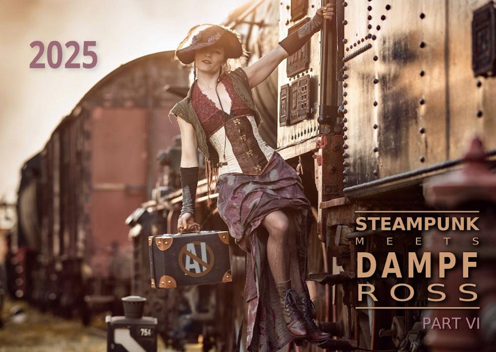 STEAMPUNK MEET DAMPF-ROSS (Part 6) Kalender 2025